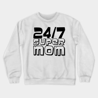 24/7 Super MOM Crewneck Sweatshirt